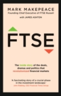 Image for FTSE  : the inside story of the deals, dramas and politics that revolutionised financial markets