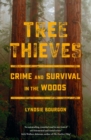 Image for Tree thieves  : crime and survival in the woods