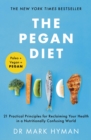 Image for The Pegan Diet : 21 Practical Principles for Reclaiming Your Health in a Nutritionally Confusing World