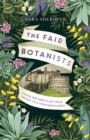 Image for The fair botanists  : could one rare plant hold the key to a thousand riches?