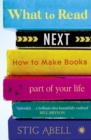 Image for What to read next  : how to make books part of your life