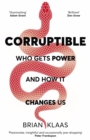 Image for Corruptible  : who gets power and how it changes us