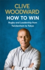 Image for How to win  : rugby and leadership from Twickenham to Tokyo