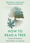 Image for How to read a tree  : clues and patterns from roots to leaves