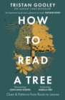 Image for How to read a tree  : clues &amp; patterns from roots to leaves