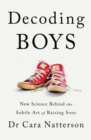 Image for Decoding boys  : new science behind the subtle art of raising sons