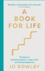 Image for A book for life  : 10 steps to spiritual wisdom, a clear mind and lasting happiness