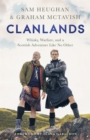 Image for Clanlands: whisky, warfare, and a Scottish adventure like no other
