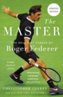 Image for The master  : the brilliant career of Roger Federer