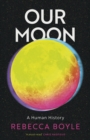 Image for Our moon  : a human history