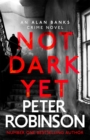 Image for Not Dark Yet : The 27th DCI Banks novel from The Master of the Police Procedural
