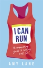 Image for I can run  : your ultimate guide to running well far