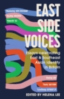 Image for East side voices  : essays celebrating East and Southeast Asian identity in Britain