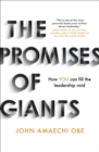 Image for The promises of giants  : how you can fill the leadership void