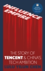 Image for Influence empire  : the story of Tencent and China&#39;s tech ambition