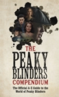 Image for The Peaky Blinders compendium  : the official A-Z guide to the world of Peaky Blinders