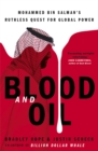 Image for Blood and oil  : Mohammed bin Salman&#39;s ruthless quest for global power