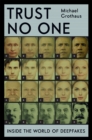 Image for Trust no one  : inside the world of deepfakes