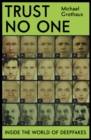 Image for Trust no one  : inside the world of deepfakes