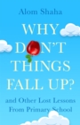 Image for Why Don&#39;t Things Fall Up? : and Six Other Science Lessons You Missed at School