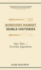 Image for Borough Market: Edible Histories