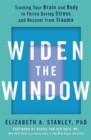 Image for Widen the window  : training your brain and body to thrive during stress and recover from trauma