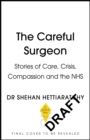Image for The Careful Surgeon : Stories of Care, Crisis, Compassion and the NHS