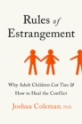 Image for Rules of estrangement  : why adult children cut ties and how to heal the conflict