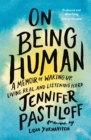 Image for On being human  : a memoir of waking up, living real, and listening hard