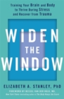 Image for Widen the window  : training your brain and body to thrive during stress and recover from trauma