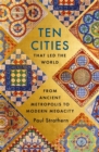 Image for Ten cities that led the world  : from ancient metropolis to modern megacity