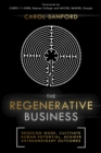Image for The regenerative business  : how to redesign work, cultivate human potential, and realize extraordinary outcomes