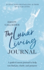 Image for The Lunar Living Journal : A guided moon journal to help you find joy, clarity and purpose