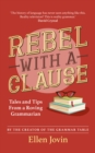 Image for Rebel with a clause  : tales and tips from a roving gramarrian