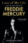 Image for Love of my life: the truth behind Freddie Mercury&#39;s romantic relationships