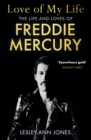 Image for Love of my life  : the life and loves of Freddie Mercury