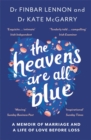 Image for The heavens are all blue  : a memoir of two doctors, a marriage and a life of love before loss