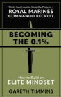 Image for Becoming the 0.1%  : 34 lessons from the diary of a Royal Marines Commando recruit