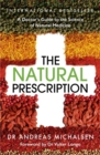 Image for The natural prescription  : a doctor&#39;s guide to the science of natural medicine