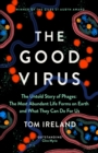 Image for The good virus  : the untold story of phages