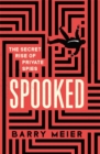 Image for Spooked  : the secret rise of private spies