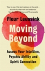 Image for Moving beyond  : access your intuition, psychic ability and spirit communication