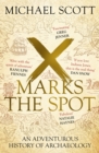 Image for X marks the spot  : an adventurous history of archaeology