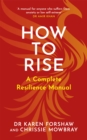 Image for How to rise: a complete resilience manual
