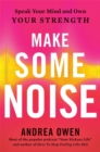 Image for Make some noise  : speak your mind and own your strength