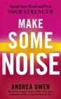 Image for Make some noise  : speak your mind and own your strength