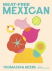 Image for Meat-free Mexican: vibrant vegetarian recipes
