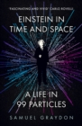 Image for Einstein in time and space  : a life in 99 particles