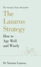 Image for The Lazarus strategy  : how to age well and wisely