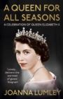 Image for A queen for all seasons  : a celebration of Queen Elizabeth II on her platinum jubilee